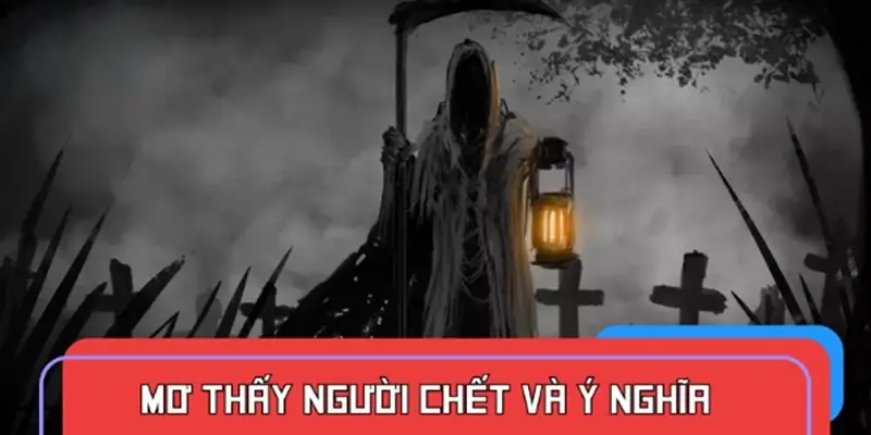 Giải mã về các trường hợp mơ thấy người chết Giải mã về các trường hợp mơ thấy người chết